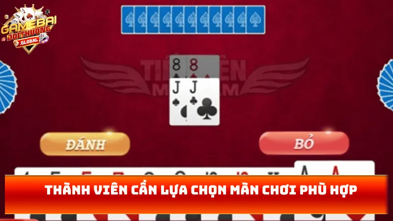 Thành viên cần lựa chọn màn chơi phù hợp