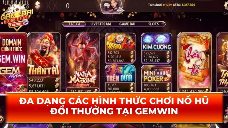 Đa dạng các hình thức chơi nổ hũ đổi thưởng tại Gemwin